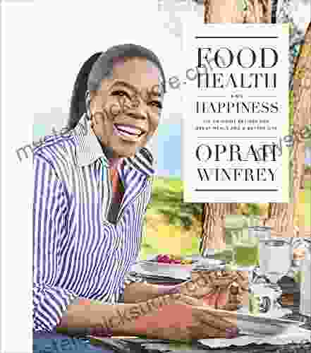 Food Health And Happiness: 115 On Point Recipes For Great Meals And A Better Life