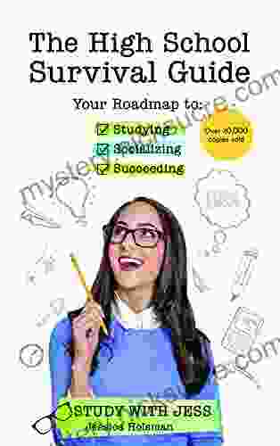 The High School Survival Guide: Your Roadmap To Studying Socializing Succeeding (Ages 12 16) (8th Grade Graduation Gift)