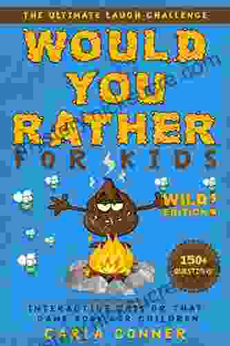 Would You Rather For Kids: The Ultimate Laugh Challenge Interactive This Or That Game For Children (WILD Edition )
