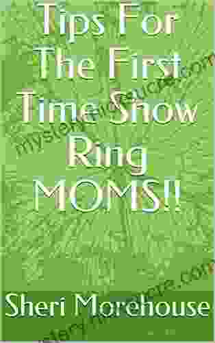 Tips For The First Time Show Ring MOMS