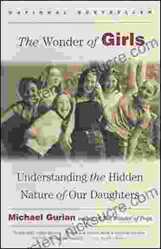 The Wonder Of Girls: Understanding The Hidden Nature Of Our Daughters