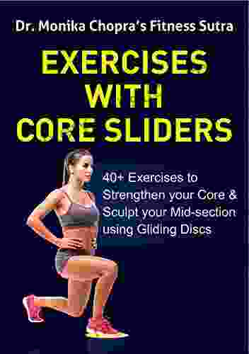 Exercises With Core Sliders: 40+ Exercises To Strengthen Your Core Sculpt Your Mid Section Using Gliding Discs (Fitness Sutra)