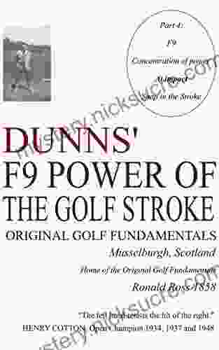 DUNNS F9 POWER OF THE GOLF STROKE: CONCENTRATION OF POWER AT IMPACT