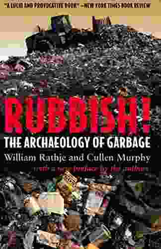 Rubbish : The Archaeology Of Garbage