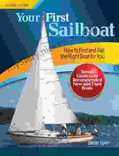 Your First Sailboat Second Edition: How To Find And Sail The Right Boat For You